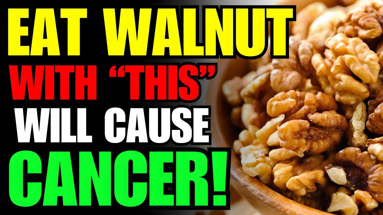 Never Eat Walnut with "This" Cause Cancer and Dementia! 3 Best & Worst