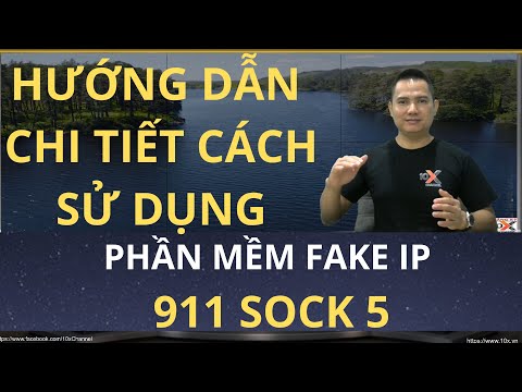 🔴 PHẦN MỀM FAKE IP 911 - CHI TIẾT TỪNG BƯỚC SỬ DỤNG VÀ THIẾT LẬP CHỌN IP | ✅10X CHANNEL