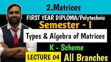 2.MATRICES | FIRST YEAR DIPLOMA| POLYTECHNIC |Lecture 04| Types and Algebra of Matrices | K Scheme