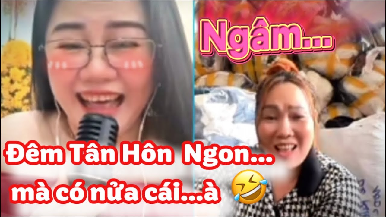 💕Đêm Tân Hôn Ngon , Lạ… mà Mần có nửa cái… à …🤣🤣🤣