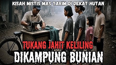 TUKANG JAHIT DI KAMPUNG BUNIAN‼️KISAH CERITA HOROR MISTERI‼️