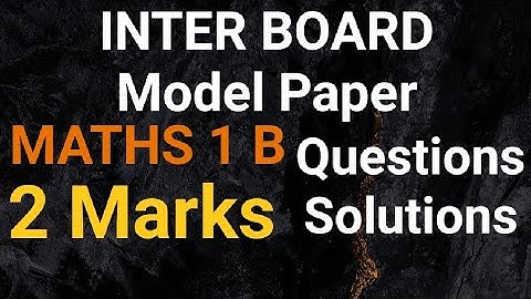 Inter Board Model Paper MATHS 1 B # 2 Marks Questions with Solutions