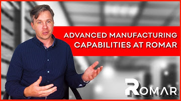Advanced manufacturing capabilities | Romar Scalable Manufacturing Solutions