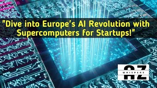 "Dive into Europe's AI Revolution with Supercomputers for Startups!"