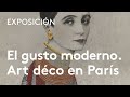 El gusto moderno. Art déco en París, 1910-1935