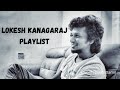 Lokesh kanagaraj playlist  loki universe songs 
