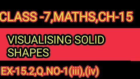EX-  15.2    ,Q.NO-   1  CH-15,CLASS-7 ,VISUALISING SOLID SHAPES,MATHS,NCERT,CBSE