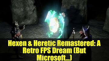 Hexen & Heretic Remastered: A Retro FPS Dream (But Microsoft...)