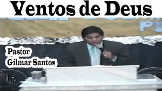 Pastor Gilmar Santos - Ventos de Deus