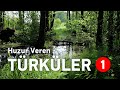 Huzur veren trkler dinlendirici  rahatlatc mzikler  blm 1