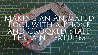 Making an Animated Pool for Tabletop Games with a Phone and Crooked Staff Terrain Textures