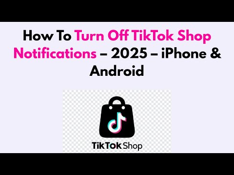 How To Turn Off TikTok Shop Notifications 2025 IPhone Android