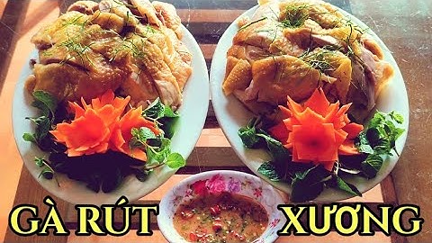 Hướng dẫn cách làm gà rút xương bày đĩa đẹp. ai cũng thích.