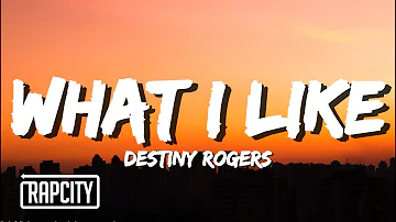 Destiny Rogers - What I Like (Lyrics)