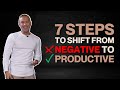 7 steps to shift from negative to productive