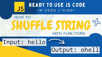 How to Write JavaScript Function Code to Shuffle a String | Strings Shuffling in Urdu / Hindi