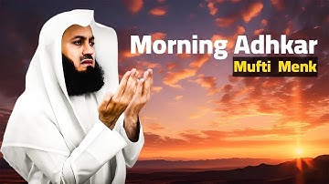 Morning Adhkar | Start Your Day Right with Mufti Menk #Islam #dhikr