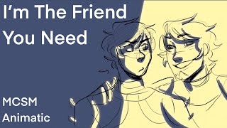 i’m the friend you need - mcsm animatic