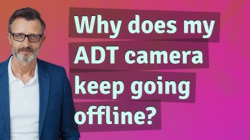 Why does my ADT camera keep going offline?