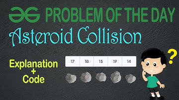 Asteroid Collision || | Problem of the Day || gfg potd