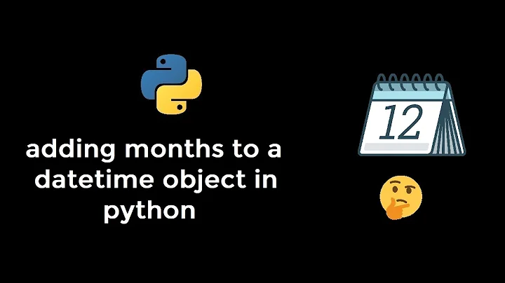 add months or years to a datetime object in python