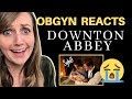 ObGyn Doctor Reacts: Downton Abbey | Lady Sybil's Birth...and Death!?