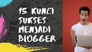 Cara Sukses Menjadi Blogger dengan Beberapa Tips Kunci Agar bisa Konsisten dan Penghasilan Tinggi