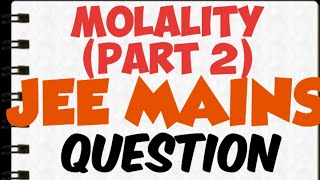 Class 11 Mole Concept Molality Jee Mains Question