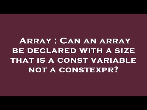 Array : Can an array be declared with a size that is a const variable not a constexpr?