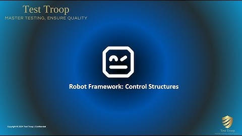 09.  Robot Framework Control Structures