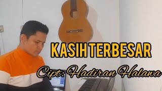 Kasih Terbesar || Lagu Rohani Kristen Terbaru || Lagu Paskah || lagu Perjamuan Kudus