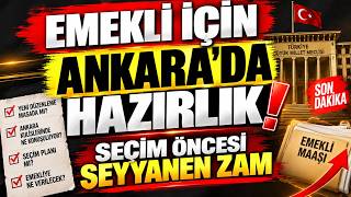 🚨 EMEKLİ İÇİN ANKARA’DA HAZIRLIK! SEÇİM ÖNCESİ SEYYANEN ZAM