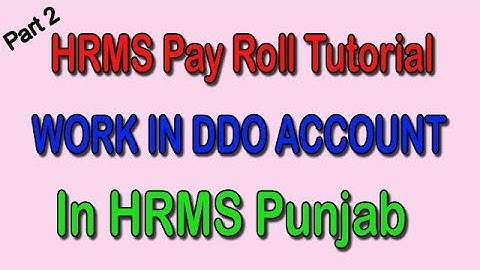 HRMS PAY ROLL PART 2- HOW TO WORK IN DDO ACCOUNT HRMS PUNJAB