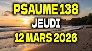 Prire Du Matin  Jeudi 12 Mars 2026  Psaume 138 Pour La Gratitude Et La Direction Divine