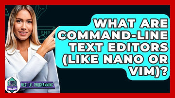 What Are Command-line Text Editors (like Nano Or Vim)? - Next LVL Programming