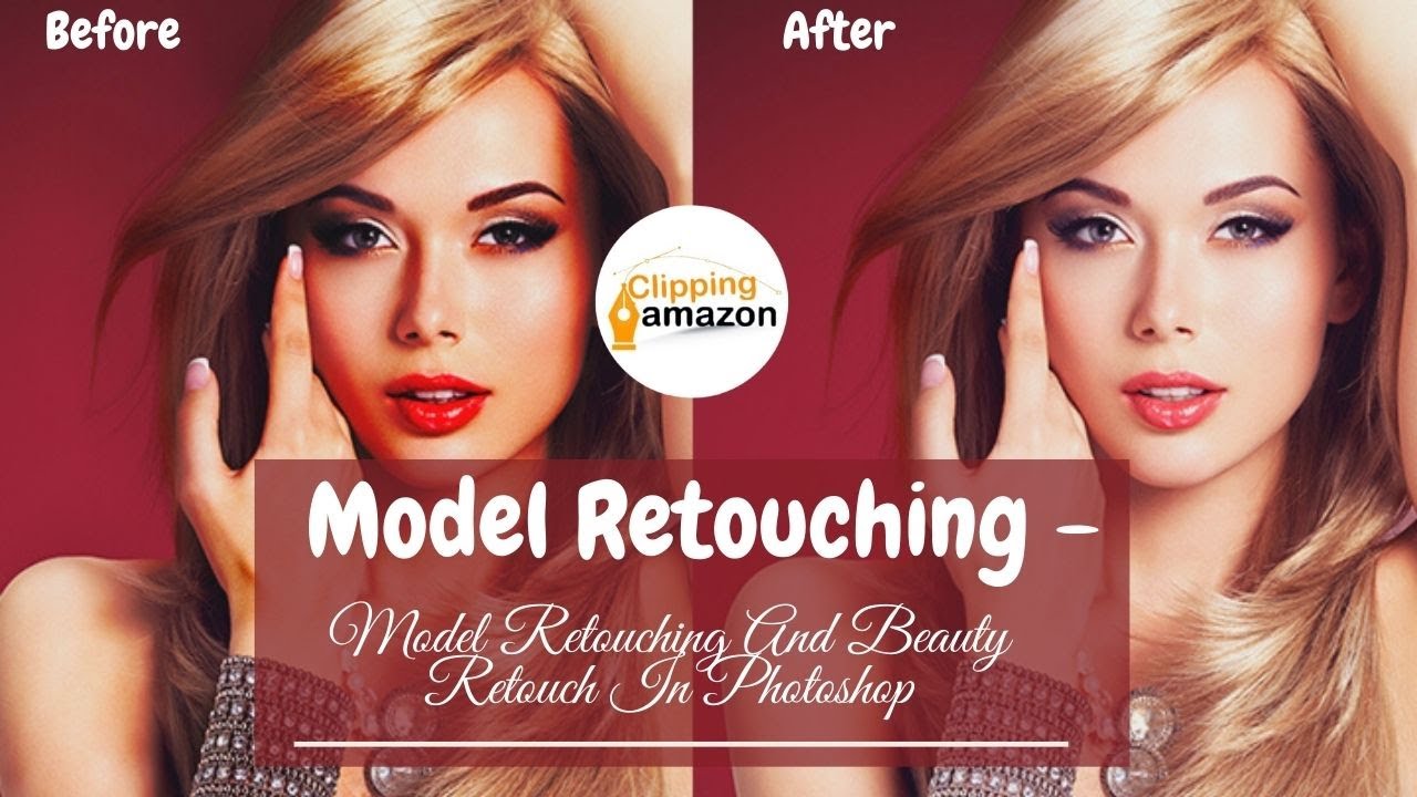 Model Retouching - Model Retouching And Beauty Retouch In Photoshop|| By Clipping Amazon