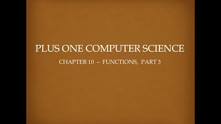 PLUS ONE COMPUTER SCIENCE, Chapter 10 - FUNCTIONS, Part 3