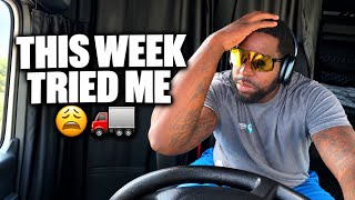 This week tried me!!!😩🚛