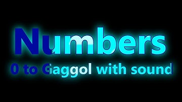 Numbers 0 to Gaggol with sound (200K views special)