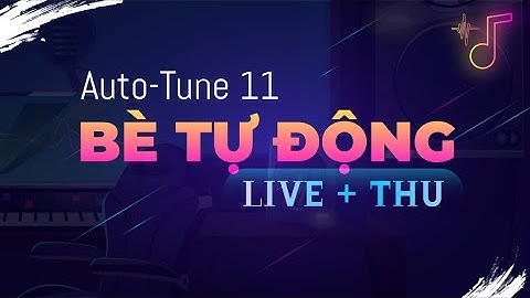 Hướng dẫn tạo bè tự động trên Auto-Tune 11 Pro | NTBlog