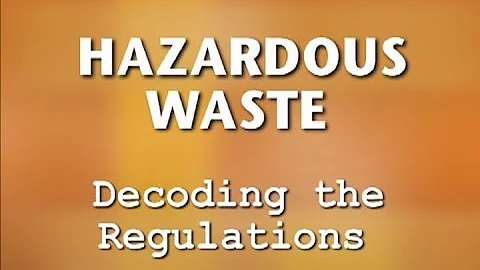 Hazardous Waste - Decoding the Regulations by Green Training Works