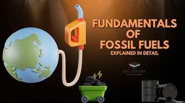 Fundamentals of Fossil Fuels - Unlocking the Earth