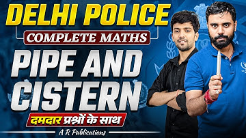 🔥Complete Pipe and Cistern (नल और टंकी)✍️| Delhi Police Maths | DP Maths 2025 | ft. A R PUBLICATIONS