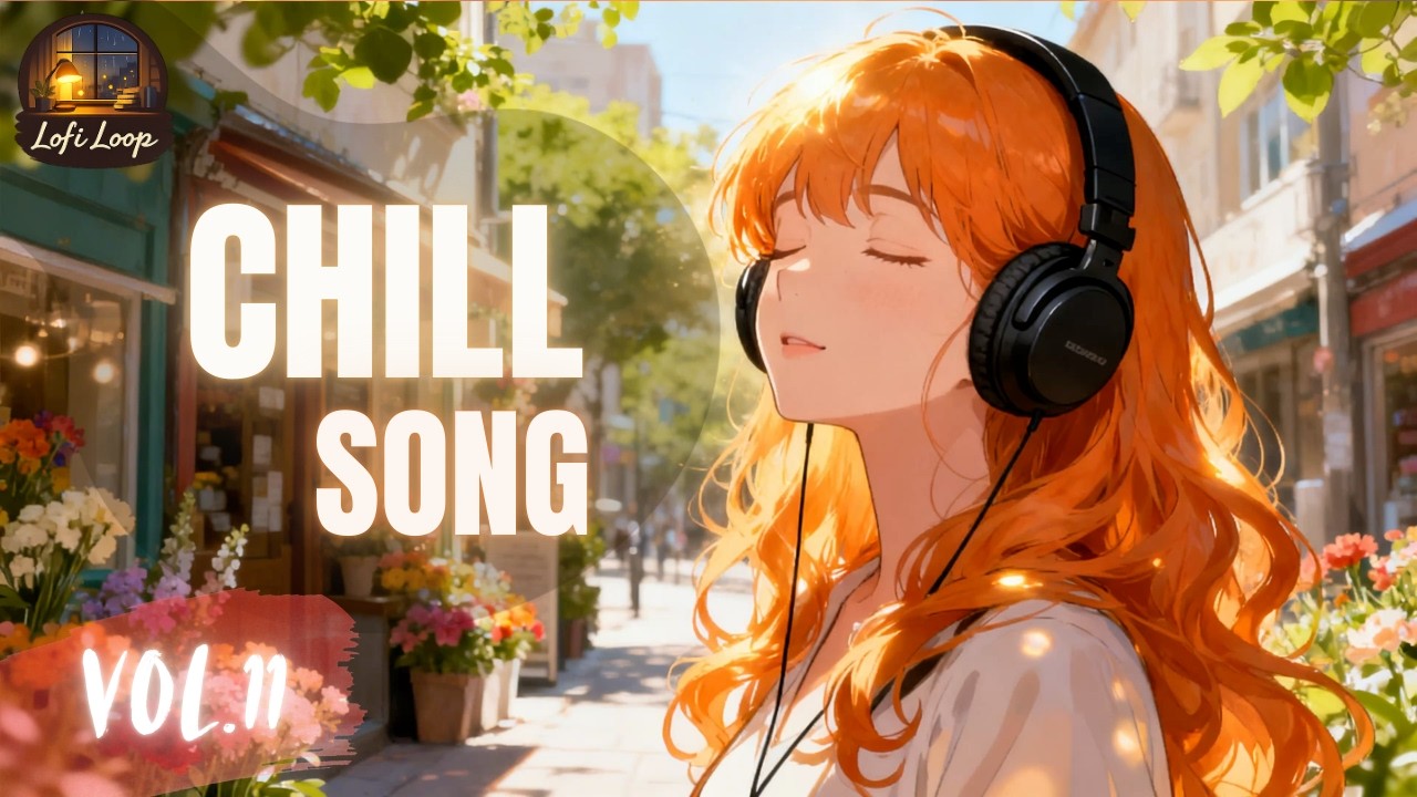 Chill Songs Vol.11 | Long Play Relaxing Music for Work, Study & Anytime Listening