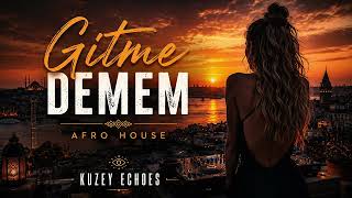 Gitme Demem ❤️ | Duygusal Türkçe Afro House 2026 | Kuzey Echoes