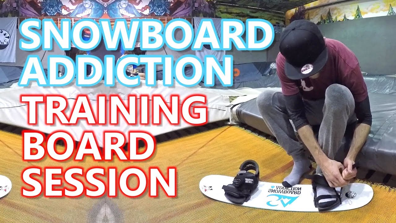 Snowboard Addiction Training Board Session YouTube