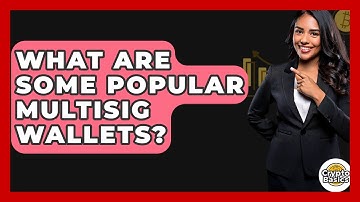 What Are Some Popular Multisig Wallets? - CryptoBasics360.com