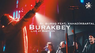 Burakbey - Al Buraq Feat Kahadirbartal Live At Babylon 2024