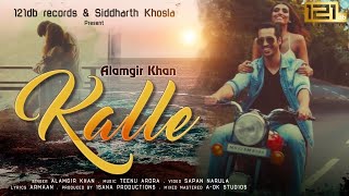 Kalle (Official Music Video)I Alamgir Khan I Teenu Arora I 121 db Records
