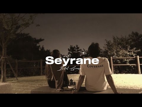 Bilal Grass - Seyrane (Sözleri - Lyrics)
